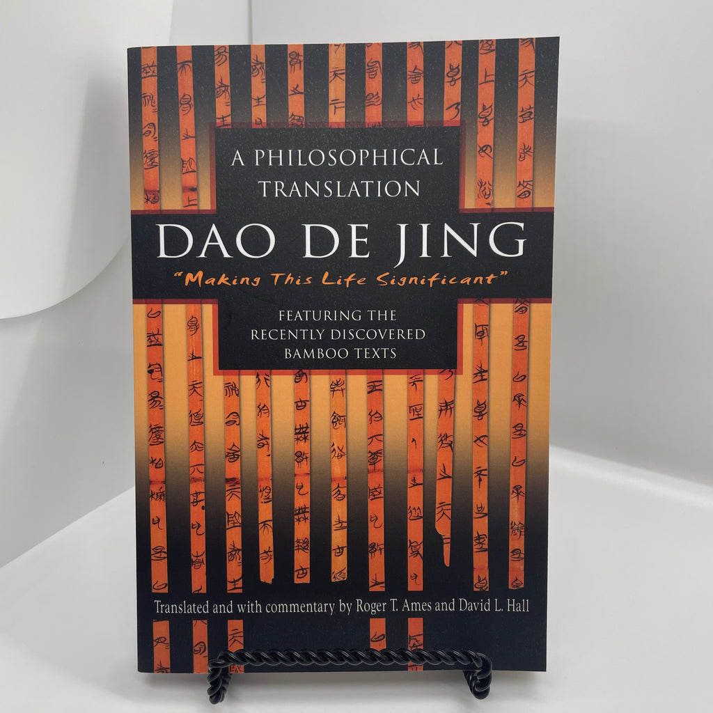 Dao De Jing: Translation by R.T. Ames and D.L. Hal