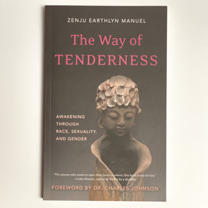 The Way of Tenderness: Zenju Earthlyn Manuel